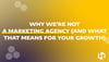 Why We're Not a Marketing Agency (And What That Means for Your Growth)