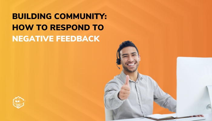 Building Community: How to Respond to Negative Feedback