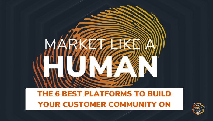 The 6 Best Platforms to Build Your Customer Community On